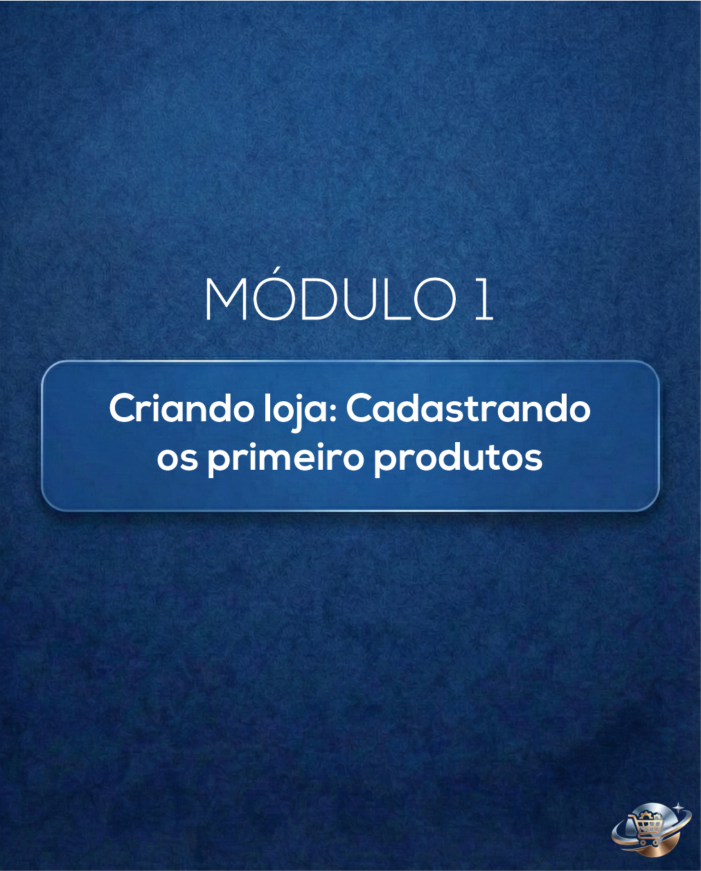 modulo 1 - construindo sua loja online ecomversopro